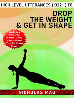 cover image of High Level Utterances (1322 +) to Drop the Weight & Get in Shape